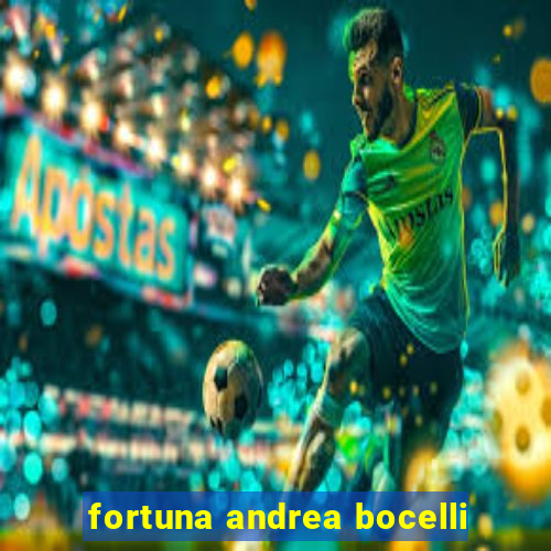 fortuna andrea bocelli